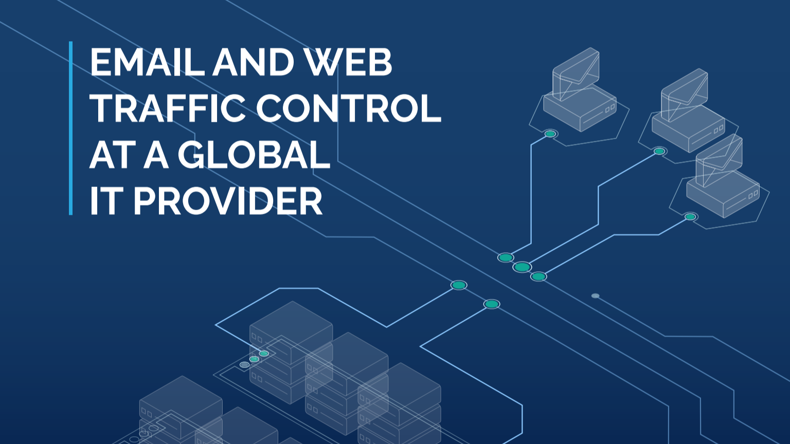 Email and Web Traffic Control at a Globa...